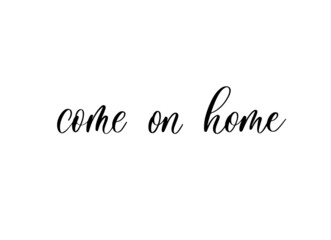 Come on home - calligraphy banner inscription