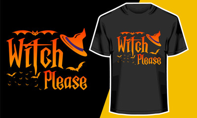 Witch Please, Halloween T-shirt Design, Vector Artwork, 