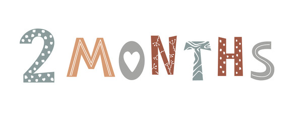 Two month baby lettering in Scandinavian style. Newborn age marker, photo shoot nursery print, month anniversary card, milestone vector template design