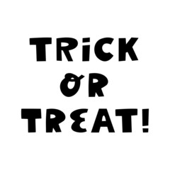 Fototapeta premium Trick or treat. Halloween quote. Cute hand drawn lettering in modern scandinavian style. Isolated on a white background. Vector stock illustration.
