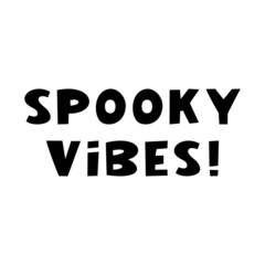 Spooky vibes. Halloween quote. Cute hand drawn lettering in modern scandinavian style. Isolated on a white background. Vector stock illustration.