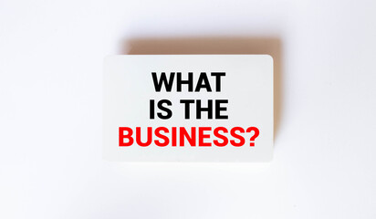 text WHAT IS THE BUSINESS on white business card