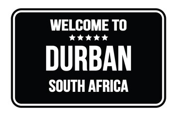 Fototapeta na wymiar WELCOME TO DURBAN - SOUTH AFRICA, words written on black street sign stamp