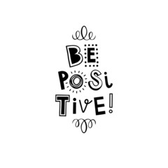 Be positive. Typographic poster. Motivational quote. Vector design. - 450131376