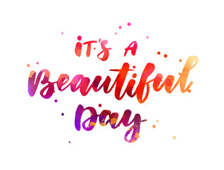 It's a beautiful day - lettering calligraphy