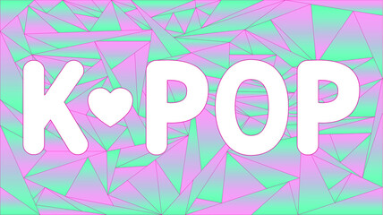White inscription K POP, on a polygonal background. Pink-blue background. Expression of love for Korean popular music. 