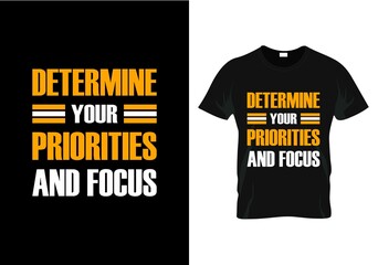 determine your priorities and focus motivational quotas  t-shirt design