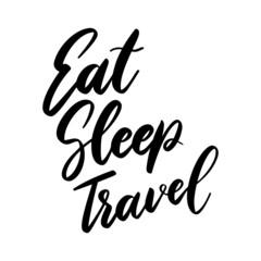 Eat, sleep, travel. Lettering phrase on white background. Design element for greeting card, t shirt, poster. Vector illustration