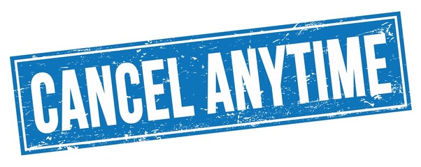CANCEL ANYTIME text on blue grungy rectangle stamp.