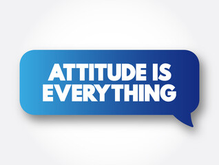 Attitude Is Everything text message bubble, concept background