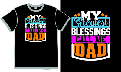 my greatest blessings call me dad, funny dad slogan art, fathers day t shirt, superhero daddy design, dad day design