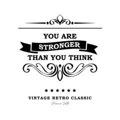 You are stronger than you think. Vintage retro lettering typographic poster. Motivational and inspirational vector illustration with quote. Home decoration design art