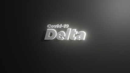 Covid 19 Delta lettering in dark background. 3D illustration in spotlight