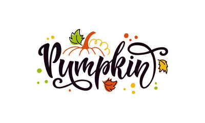 Pumpkin colorful inspirational card vector illustration. Seasonal template with hand lettering, pumpkin silhouette, autumn leaves, doodle style for thanksgiving day, greeting, invitation card, poster