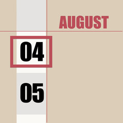 august 4. 4th day of month, calendar date.Beige background with white stripe and red square, with changing dates. Concept of day of year, time planner, summer month