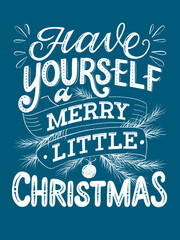 Handwritten vintage poster with an imitation of chalk. Text in English Have yourself a merry little Christmas. Good to use as a postcard, gift card, poster or other.