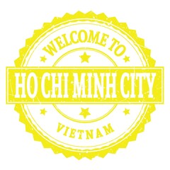 WELCOME TO HO CHI MINH CITY - VIETNAM, words written on yellow stamp