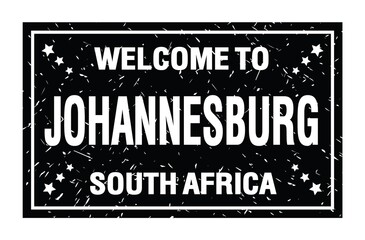 Fototapeta premium WELCOME TO JOHANNESBURG - SOUTH AFRICA, words written on black rectangle stamp