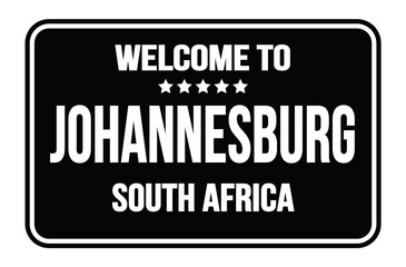 Obraz na płótnie Canvas WELCOME TO JOHANNESBURG - SOUTH AFRICA, words written on black street sign stamp