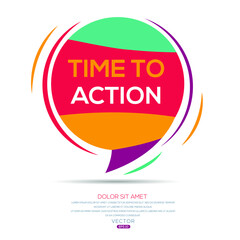 Creative (time to action) text written in speech bubble ,Vector illustration.