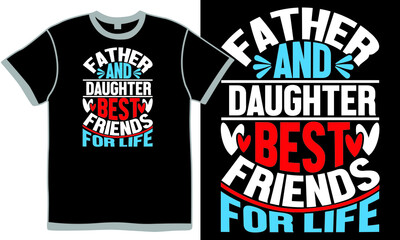 Obraz premium father and daughter best friends for life, couple - relationship dad day design, friendship day father life, great daddy design vector clothing
