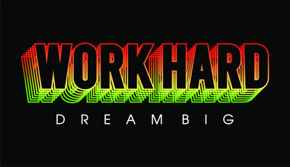 work hard dream big motivation quote t shirt design graphic vector 