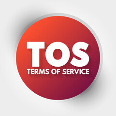 TOS - Terms Of Service acronym, concept background