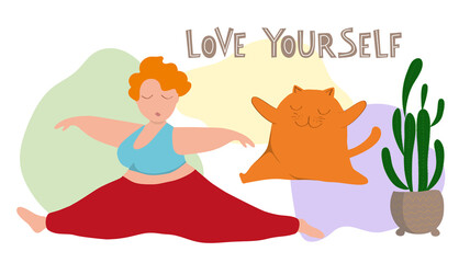 A happy plus size girl and a fat ginger cat do the splits. Love yourself, lettering. The concept of an active healthy lifestyle. Positive attitude towards the body. Flat vector illustration.