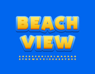 Vector marketing sign Beach View. Bright Blue and Yellow Font. Trendy Alphabet Letters and Numbers set