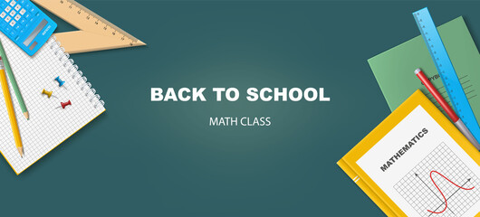 horizontal banner with textbook, notebook, ruler, pencils, calculator and other stationery. Background on a school theme with the inscriptions "back to school, math class" Vector illustration. Concept