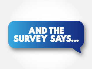 And The Survey Says... text message bubble, concept background