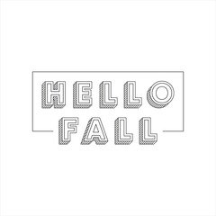 Hello fall vector illustration, autumn lettering in isolated background for greeting card, banner, poster, label and post card