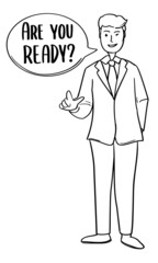 Are you ready says cartoon man outline illustration