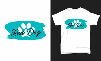 Dog T-shirt Design Bad Dog