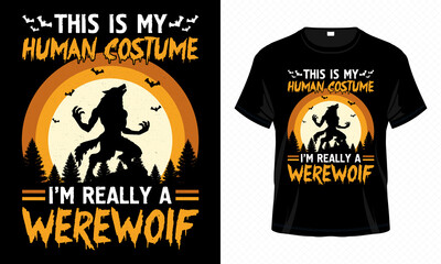 This Is My Human Costume I'm Really a Werewolf – Halloween T-shirt Design Vector. Good for Clothes, Greeting Card, Poster, and Mug Design.