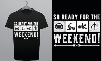 So Ready for the Weekend Royalty-Free T-Shirt Design Template
