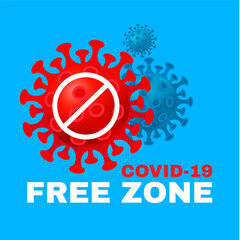 Covid-19 free zone sign. Coronavirus restriction. Healthcare sign.