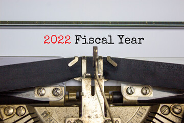 2022 FY fiscal New Year symbol. Words '2022 fiscal year' typed on retro typewriter. Business and 2022 FY fiscal New Year concept. Copy space.