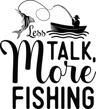 Less Talk More Fishing SVG Design