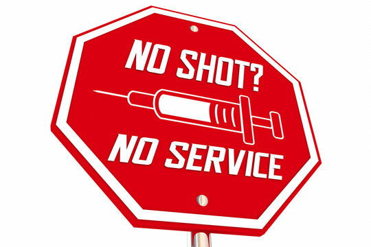 No Shot No Service Vaccine Requirement Stop Sign Rule Mandate 3d Illustration