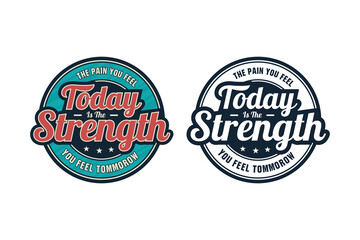 Lettering quote motivational Today Is The Strength logo