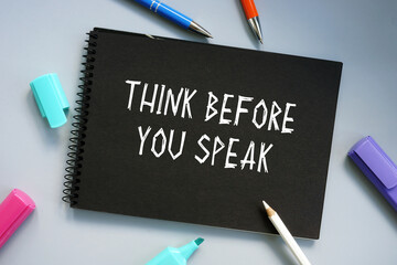 Business concept meaning Think Before You Speak with phrase on the page.