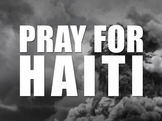Pray for Haiti sign. Show of support in response to 2021 Haiti Earthquake. Scene of destruction...