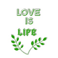 Love is life 3d green text alphabet 