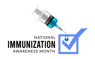 National Immunization Awareness Month.
