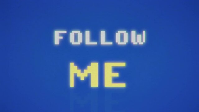 An 8-bit fake capture of a videogame screen animation, with the text message Follow me.
