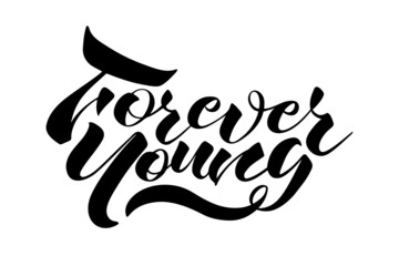 Forever Young – handwritten calligraphic phrase. Suitable for t-shirt prints, cards or posters. Vector illustration