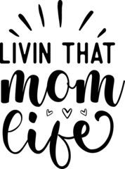 Livin' That Mom Life SVG Design