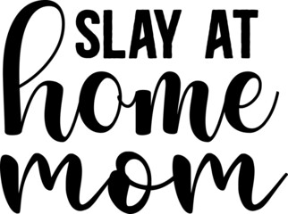 Slay at Home Mom SVG Design