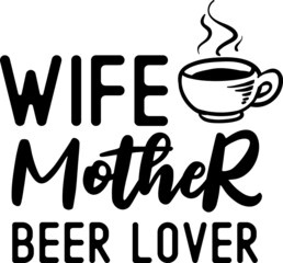 Wife Mother Beer Lover SVG Design